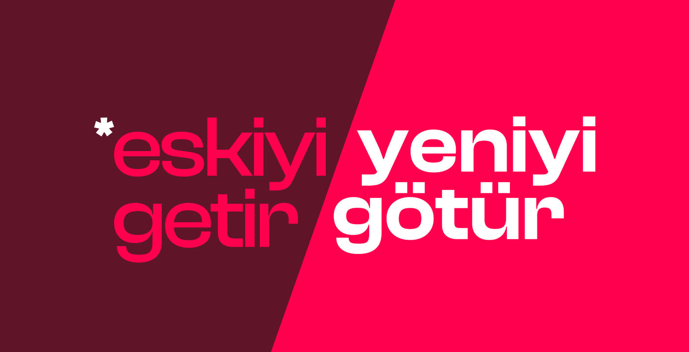 Eskiyi Getir, Yeniyi Götür !